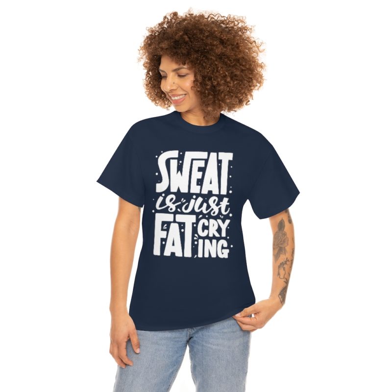 Sweat Is Just Fat Crying Unisex Heavy Cotton Tee - Image 47