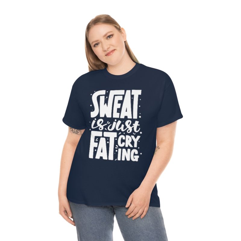 Sweat Is Just Fat Crying Unisex Heavy Cotton Tee - Image 48
