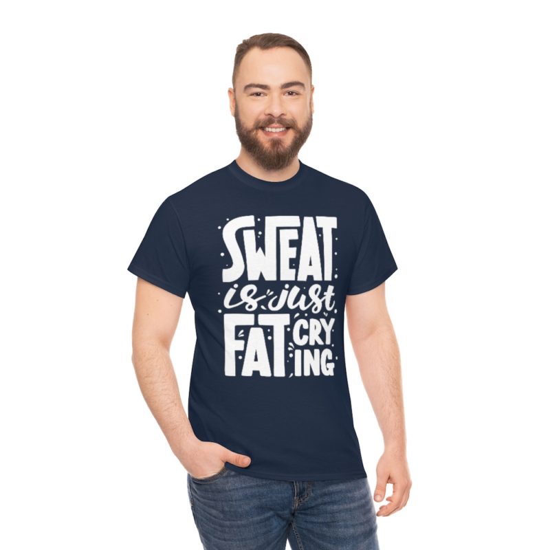 Sweat Is Just Fat Crying Unisex Heavy Cotton Tee - Image 49
