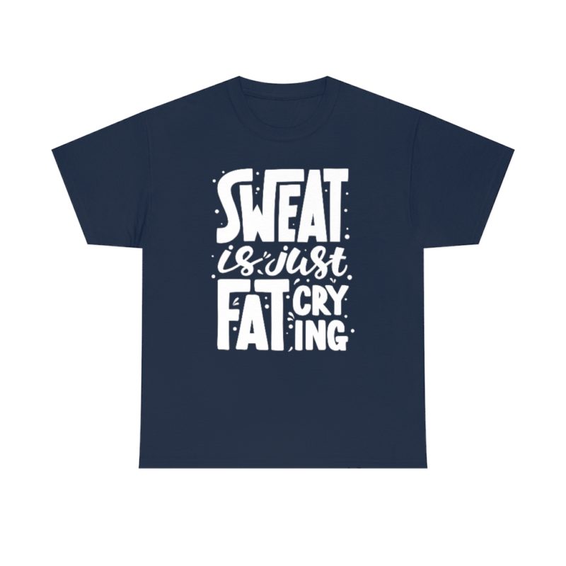 Sweat Is Just Fat Crying Unisex Heavy Cotton Tee - Image 46