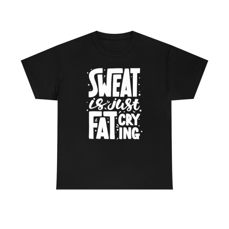 Sweat Is Just Fat Crying Unisex Heavy Cotton Tee - Image 11