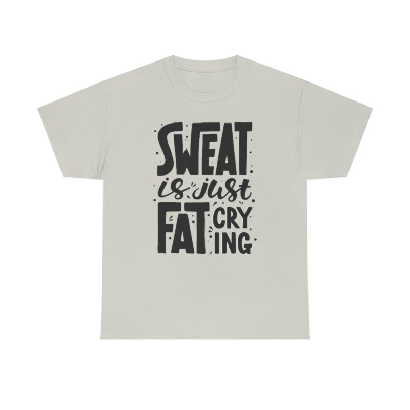 Sweat Is Just Fat Crying Unisex Heavy Cotton Tee - Image 16
