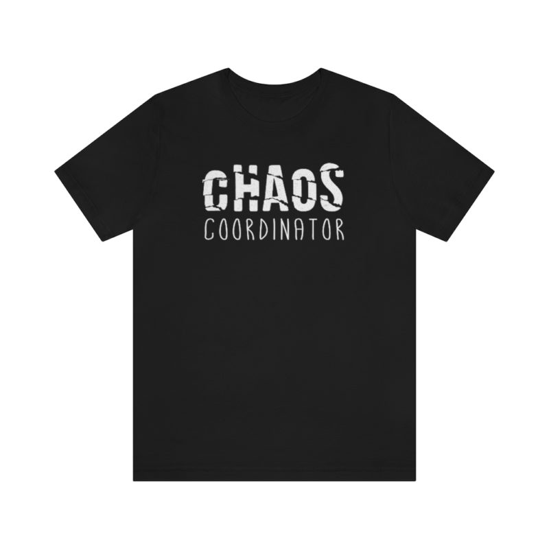 CHAOS COORDINATOR - Unisex Jersey Short Sleeve Tee - Image 10