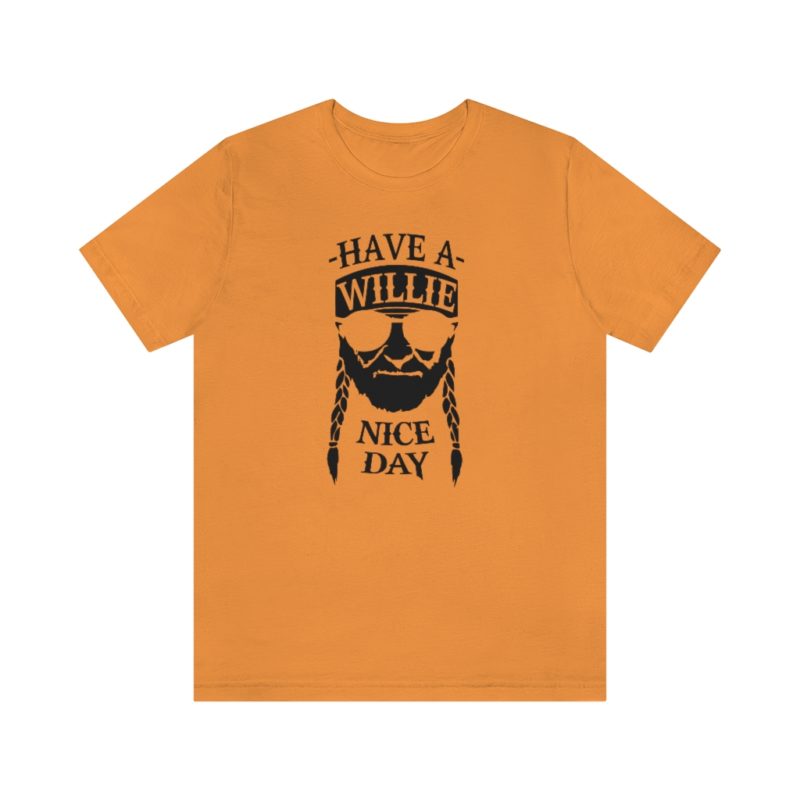 Have A Willie Nice Day - Unisex Jersey Short Sleeve Tee - Image 10