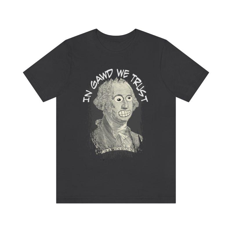 In Gawd We Trust - Unisex Jersey Short Sleeve Tee - Image 10