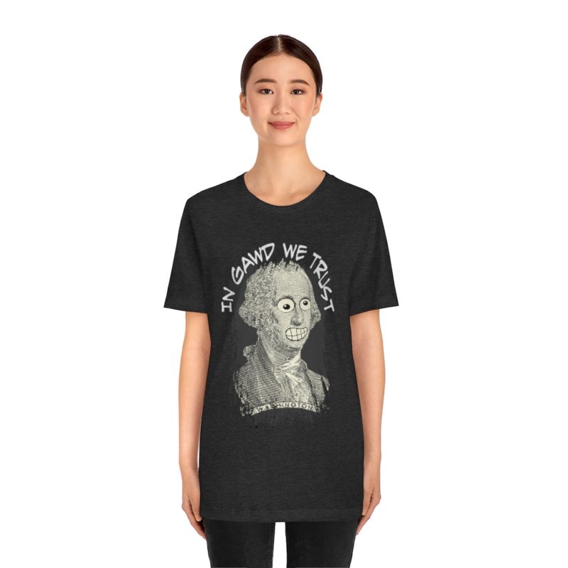 In Gawd We Trust - Unisex Jersey Short Sleeve Tee - Image 26