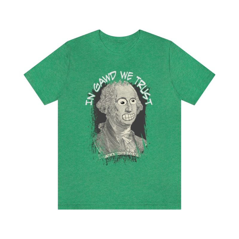 In Gawd We Trust - Unisex Jersey Short Sleeve Tee - Image 13