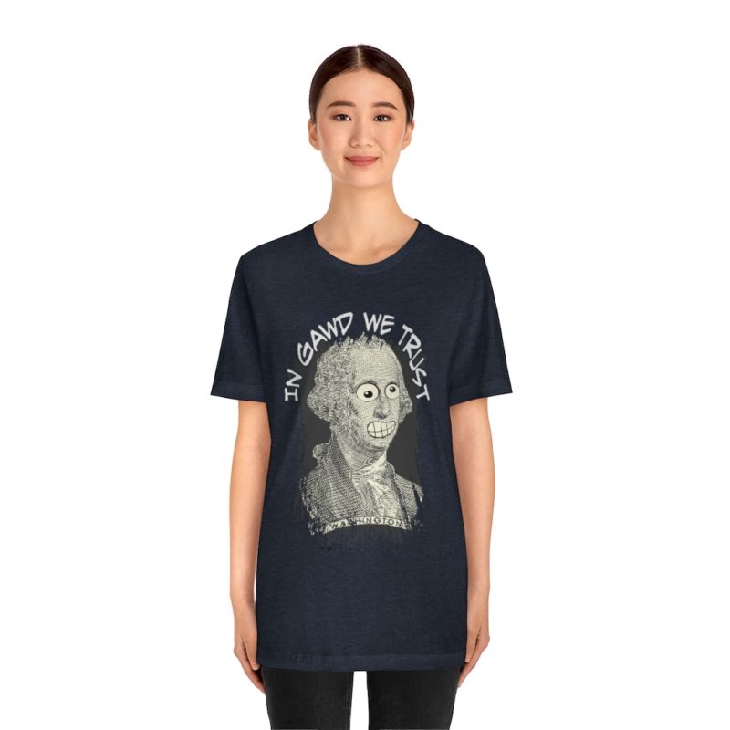 In Gawd We Trust - Unisex Jersey Short Sleeve Tee - Image 29