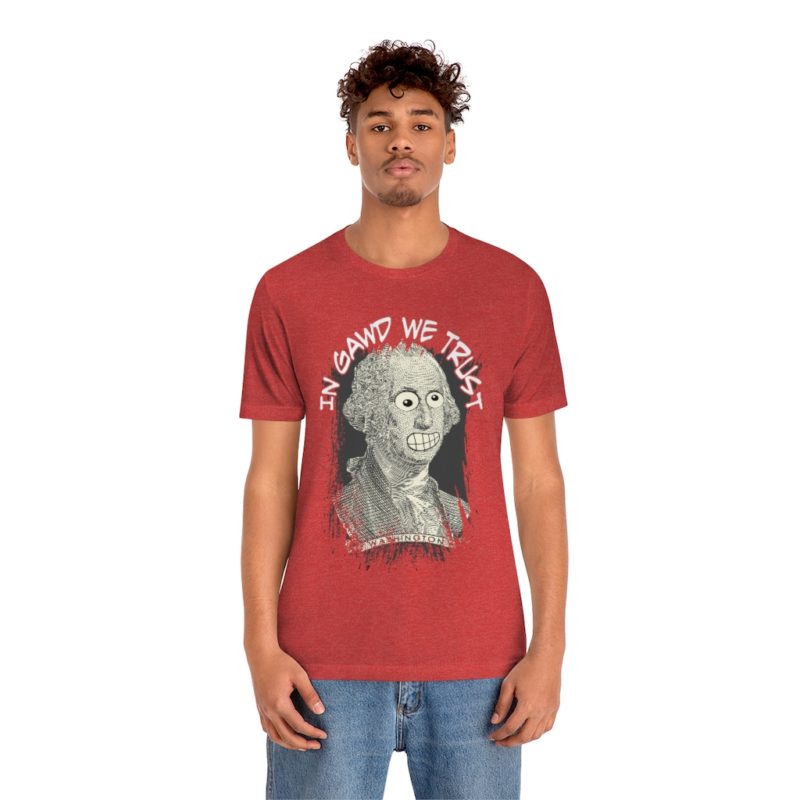 In Gawd We Trust - Unisex Jersey Short Sleeve Tee - Image 42