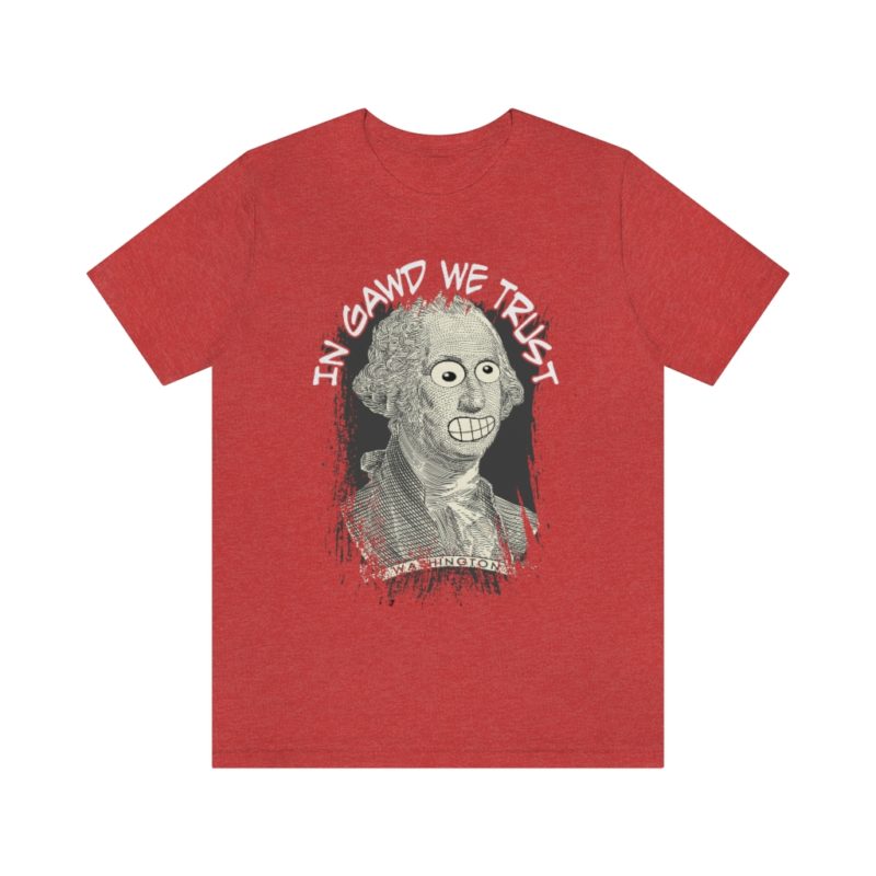 In Gawd We Trust - Unisex Jersey Short Sleeve Tee - Image 40