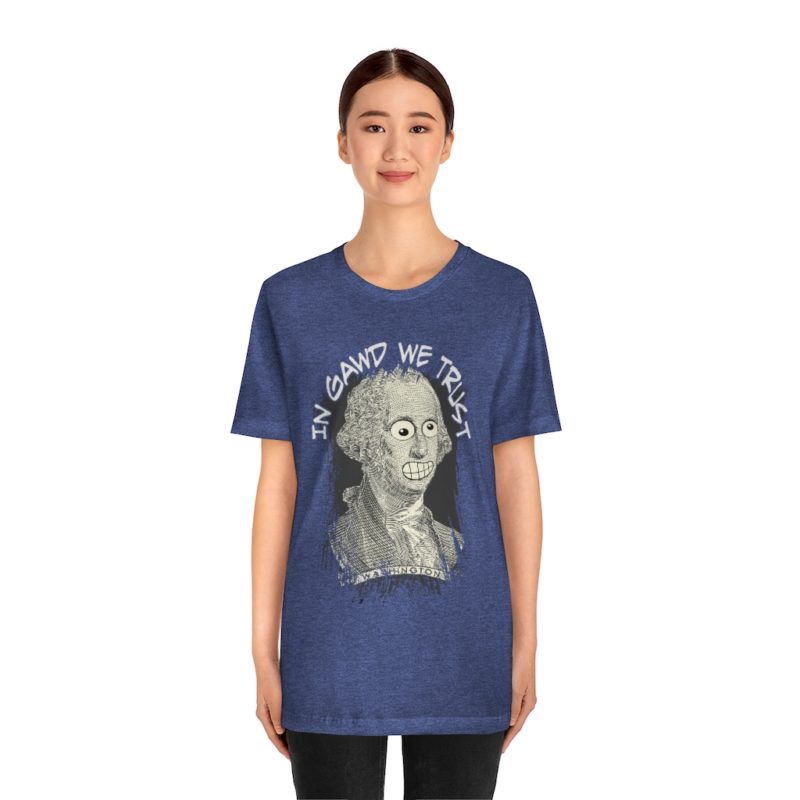 In Gawd We Trust - Unisex Jersey Short Sleeve Tee - Image 20
