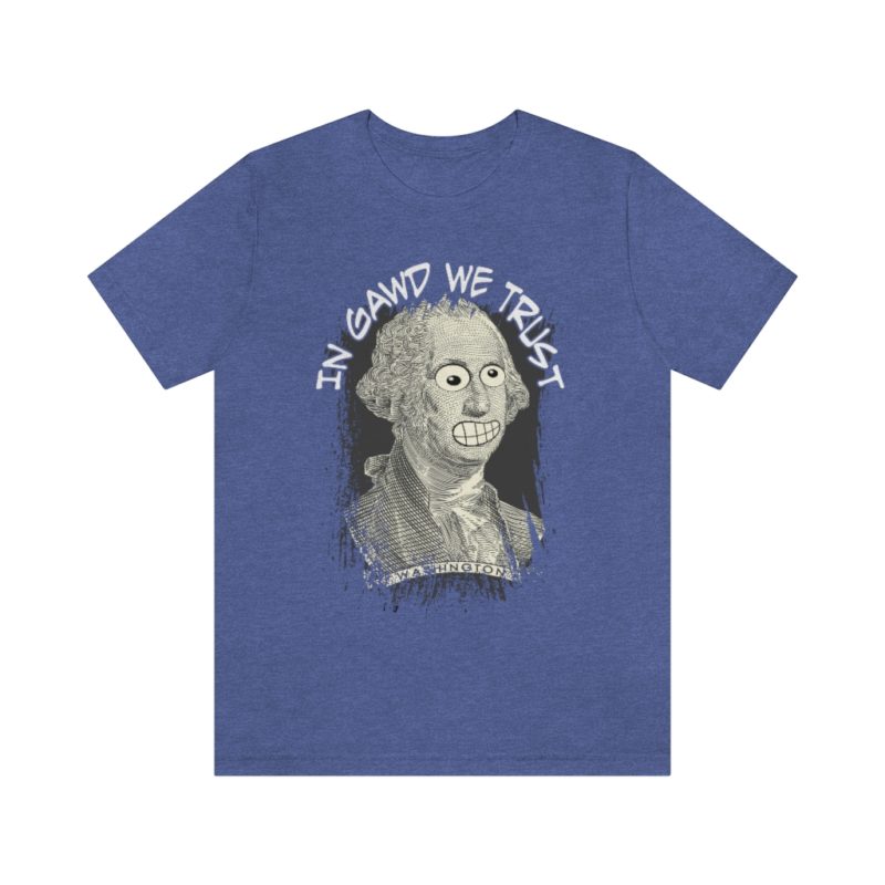 In Gawd We Trust - Unisex Jersey Short Sleeve Tee - Image 19