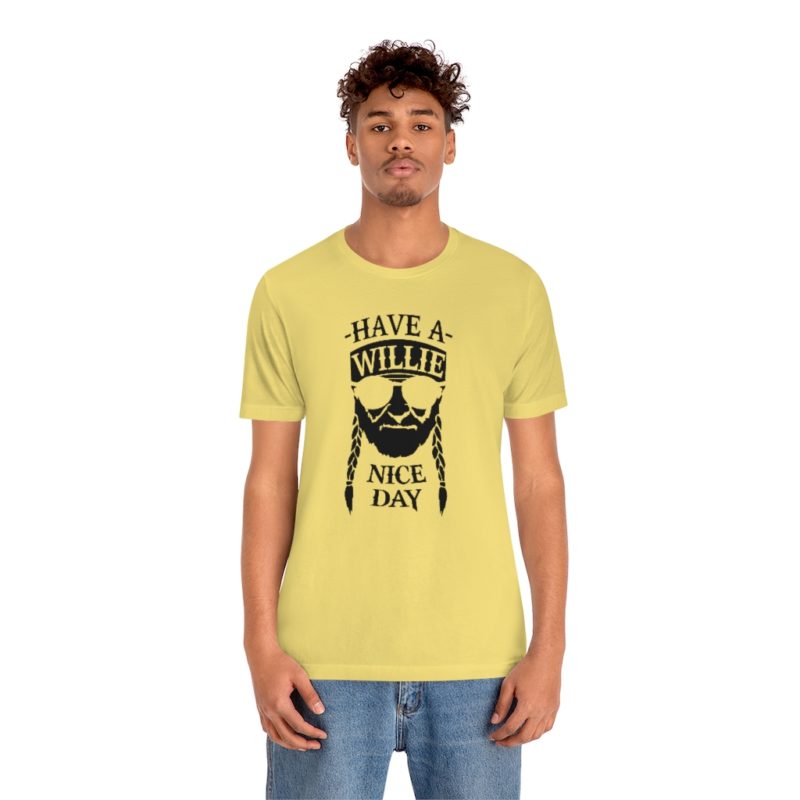 Have A Willie Nice Day - Unisex Jersey Short Sleeve Tee - Image 21