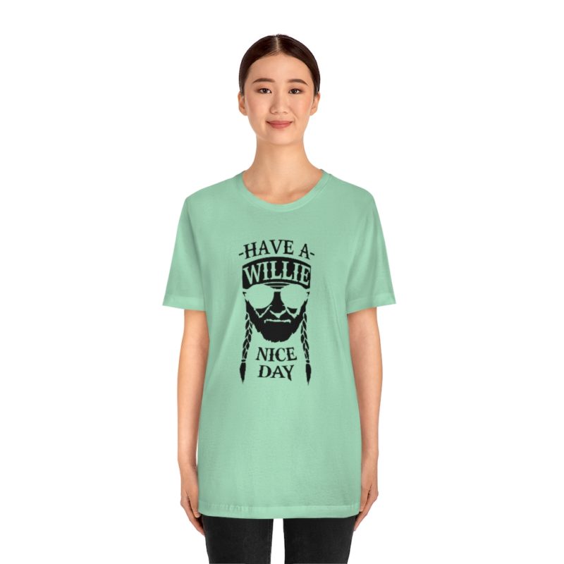 Have A Willie Nice Day - Unisex Jersey Short Sleeve Tee - Image 23
