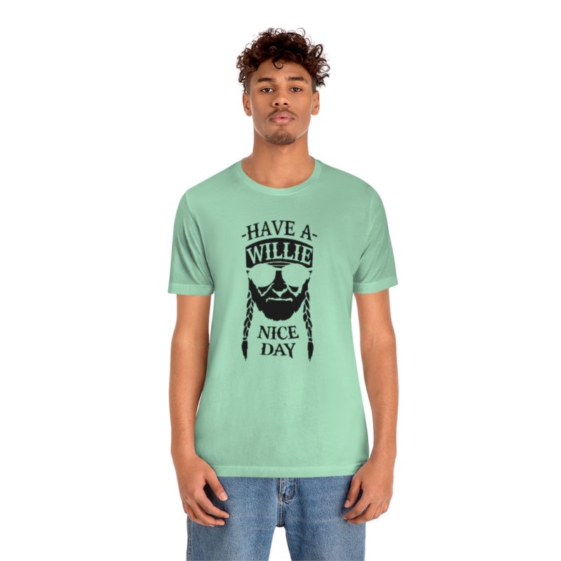 Have A Willie Nice Day - Unisex Jersey Short Sleeve Tee - Image 24