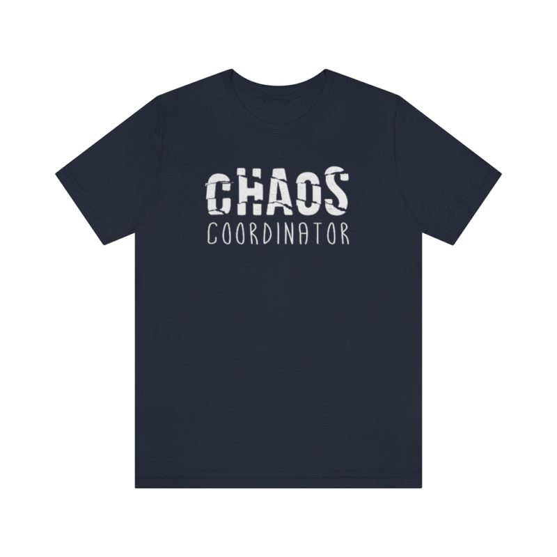 CHAOS COORDINATOR - Unisex Jersey Short Sleeve Tee