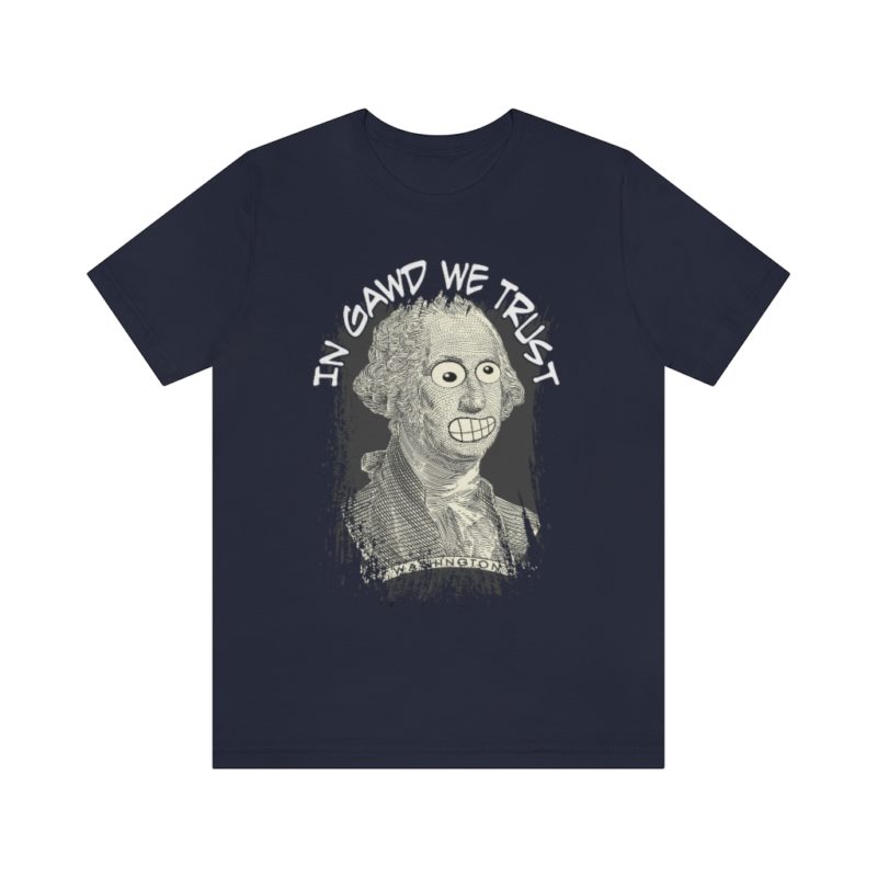 In Gawd We Trust - Unisex Jersey Short Sleeve Tee - Image 31