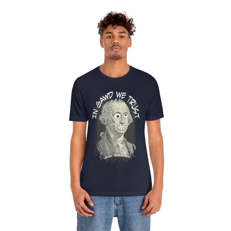 In Gawd We Trust - Unisex Jersey Short Sleeve Tee - Image 33