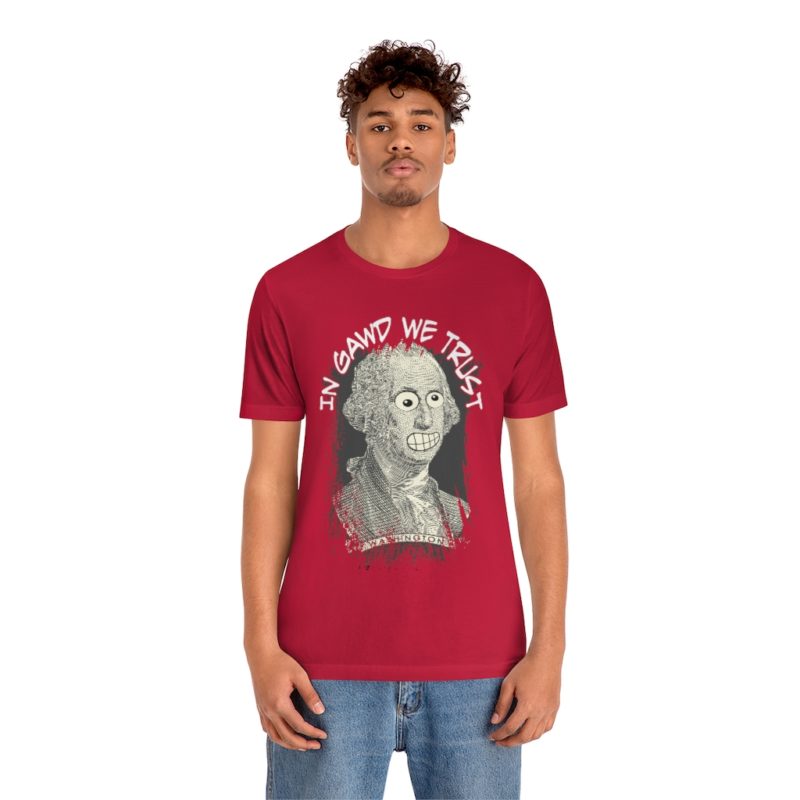 In Gawd We Trust - Unisex Jersey Short Sleeve Tee - Image 45