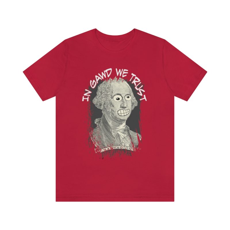 In Gawd We Trust - Unisex Jersey Short Sleeve Tee - Image 43