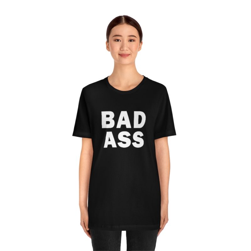 BADASS - Unisex Jersey Short Sleeve Tee - Image 11