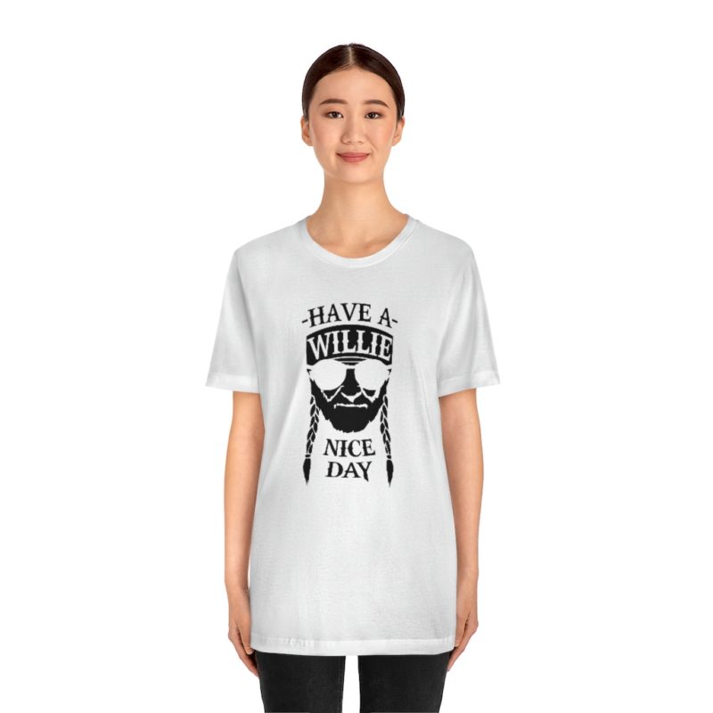 Have A Willie Nice Day - Unisex Jersey Short Sleeve Tee - Image 2