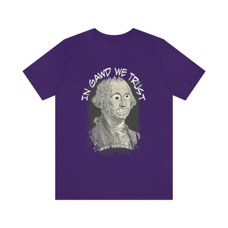 In Gawd We Trust - Unisex Jersey Short Sleeve Tee - Image 34