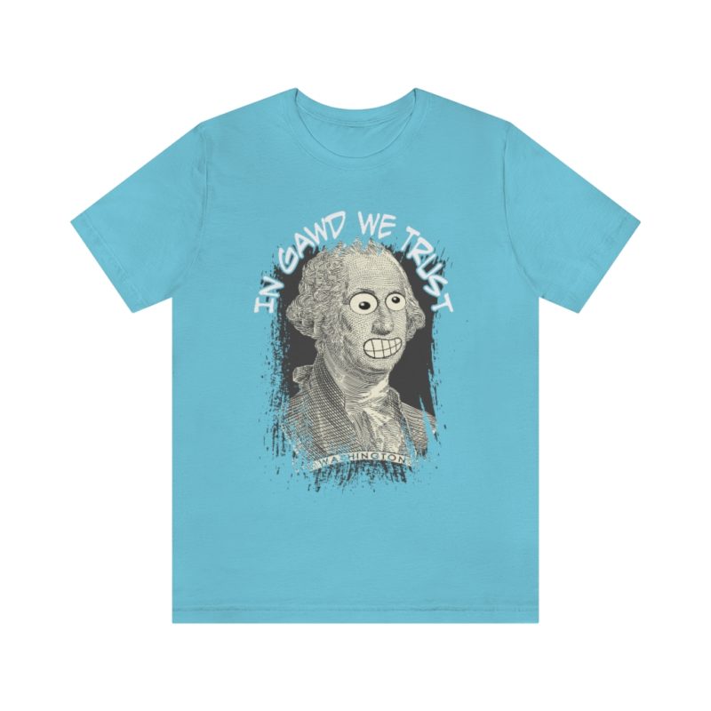 In Gawd We Trust - Unisex Jersey Short Sleeve Tee - Image 16