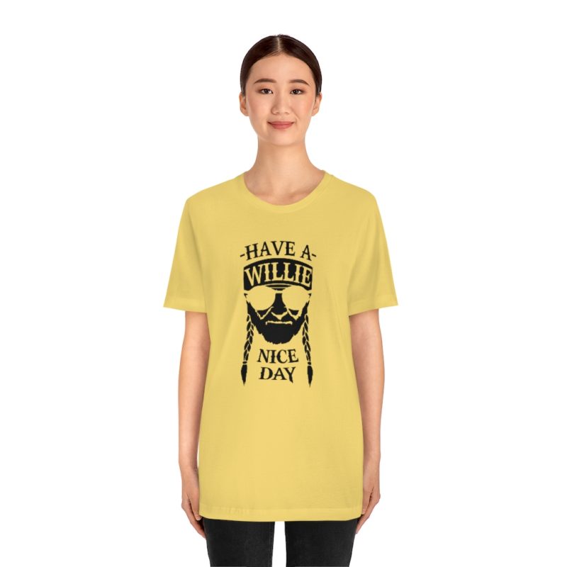 Have A Willie Nice Day - Unisex Jersey Short Sleeve Tee - Image 17