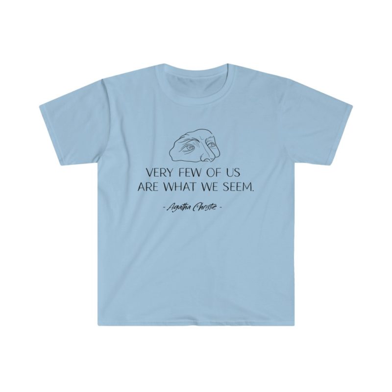 Very Few of Us Are What We Seem. Agatha Christie quote - Unisex Softstyle T-Shirt - Image 7
