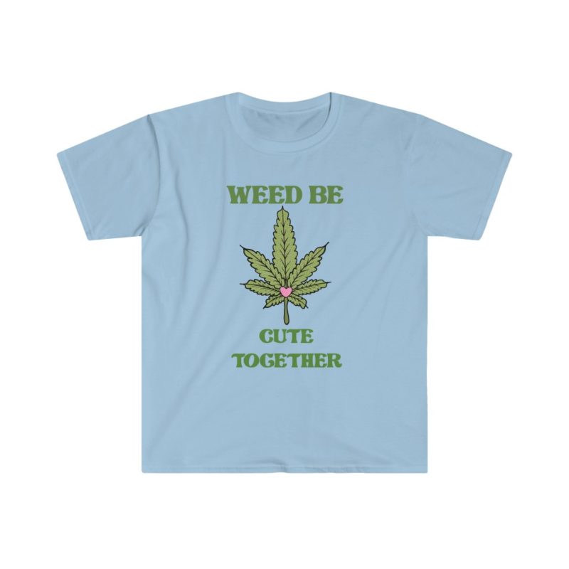 Weed Be Cute Together - Unisex Softstyle T-Shirt - Image 7
