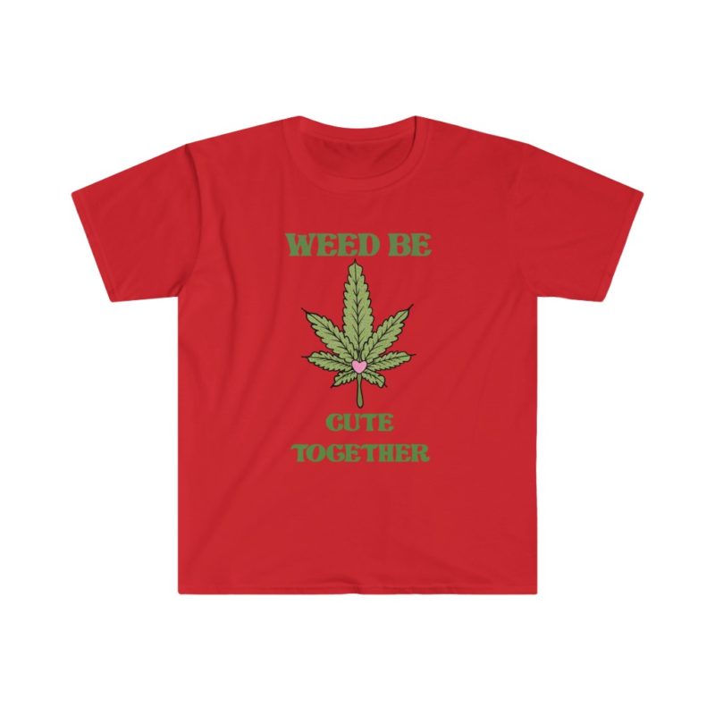 Weed Be Cute Together - Unisex Softstyle T-Shirt - Image 11