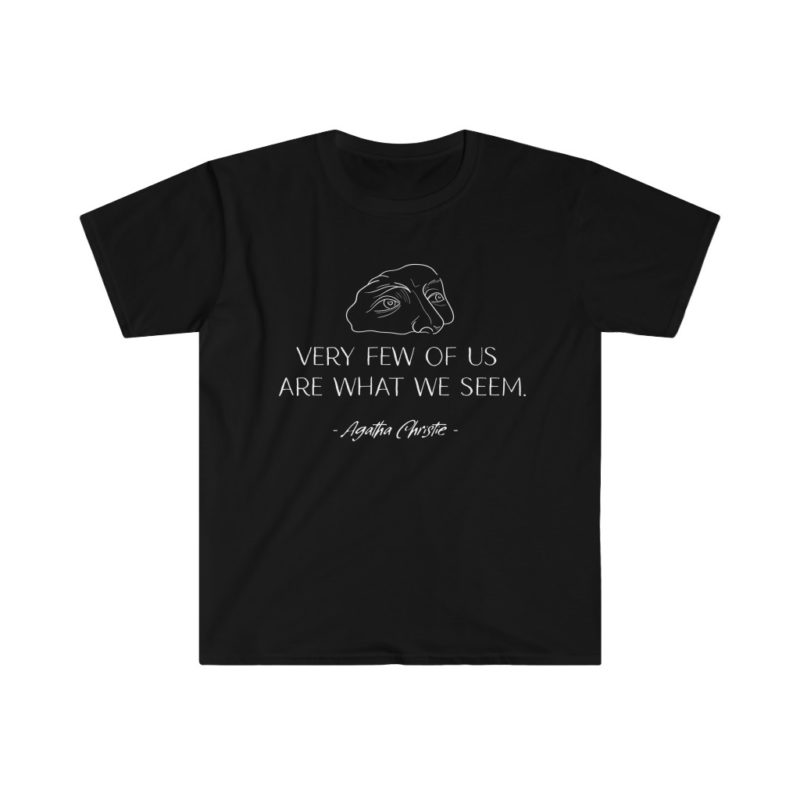 Very Few of Us Are What We Seem. Agatha Christie quote - Unisex Softstyle T-Shirt - Image 2