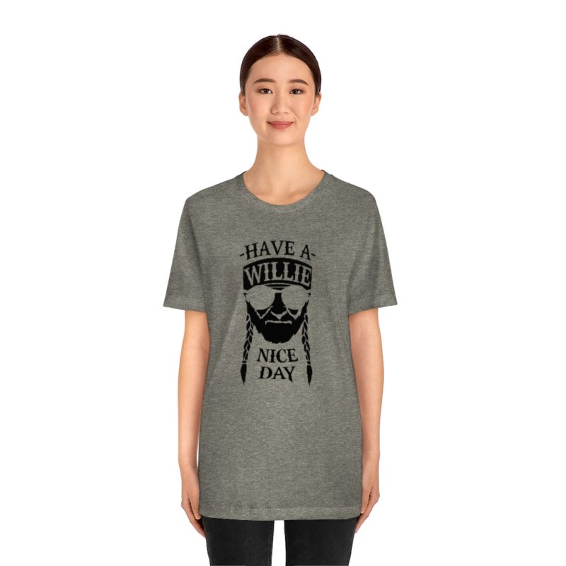Have A Willie Nice Day - Unisex Jersey Short Sleeve Tee - Image 14
