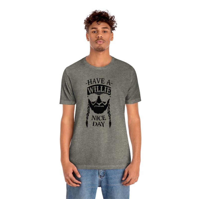 Have A Willie Nice Day - Unisex Jersey Short Sleeve Tee - Image 15