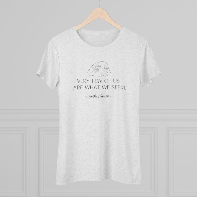 Very Few of Us Are What We Seem. Agatha Christie quote - Women's Triblend Tee - Image 7