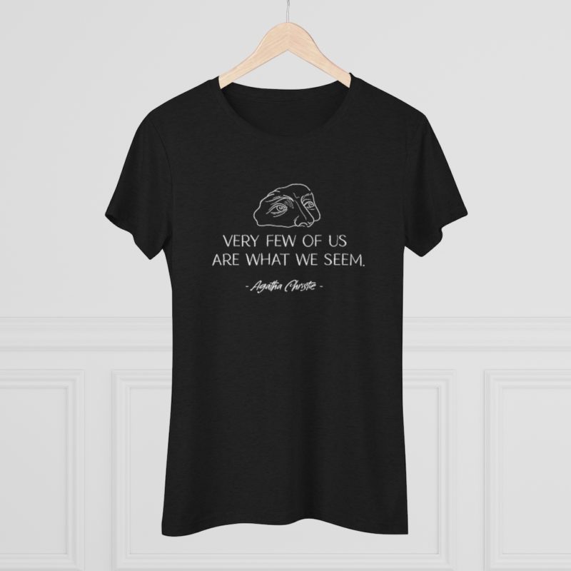 Very Few of Us Are What We Seem. Agatha Christie quote - Women's Triblend Tee - Image 3