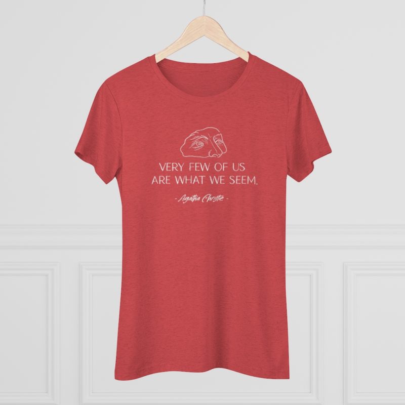 Very Few of Us Are What We Seem. Agatha Christie quote - Women's Triblend Tee - Image 11