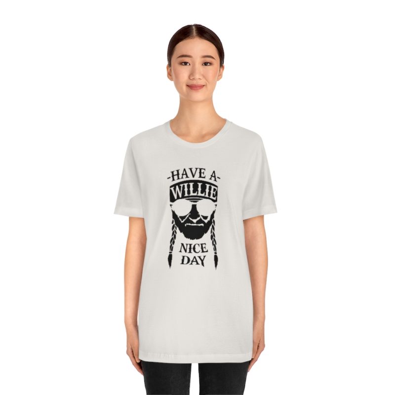 Have A Willie Nice Day - Unisex Jersey Short Sleeve Tee - Image 5