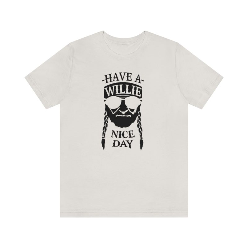 Have A Willie Nice Day - Unisex Jersey Short Sleeve Tee - Image 4