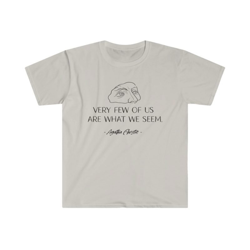 Very Few of Us Are What We Seem. Agatha Christie quote - Unisex Softstyle T-Shirt - Image 3