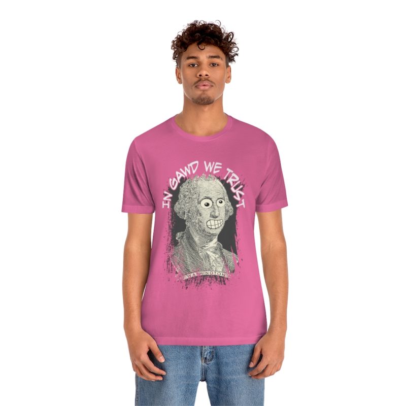 In Gawd We Trust - Unisex Jersey Short Sleeve Tee - Image 39