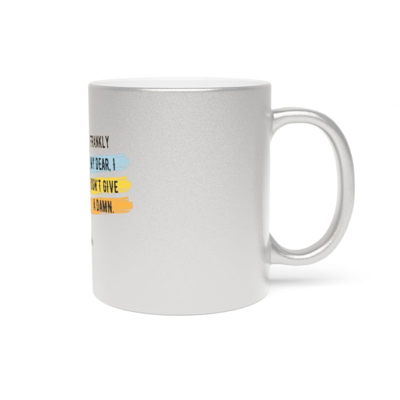 Frankly My Dear, I Don't Give A Damn - Metallic Mug (SilverGold) - Image 8