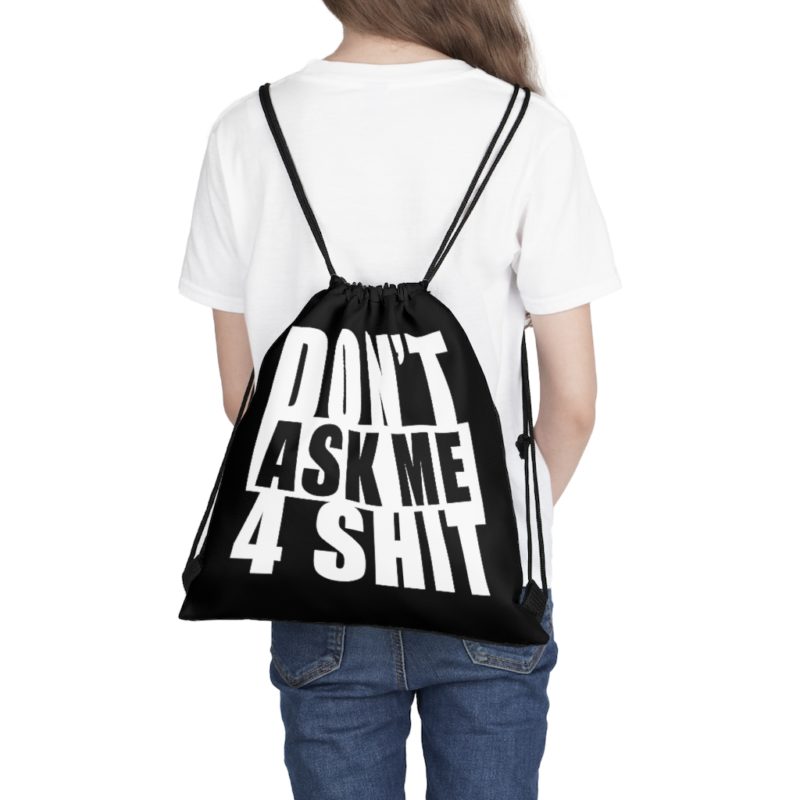 Don't Ask Me 4 Shit Outdoor Drawstring Bag - Image 4