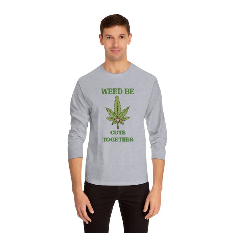 Weed Be Cute Together - Unisex Classic Long Sleeve T-Shirt - Image 8