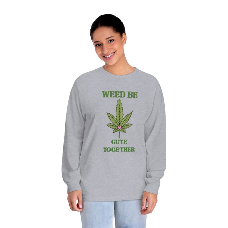 Weed Be Cute Together - Unisex Classic Long Sleeve T-Shirt - Image 9