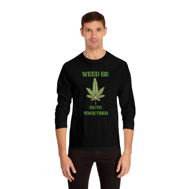 Weed Be Cute Together - Unisex Classic Long Sleeve T-Shirt - Image 2