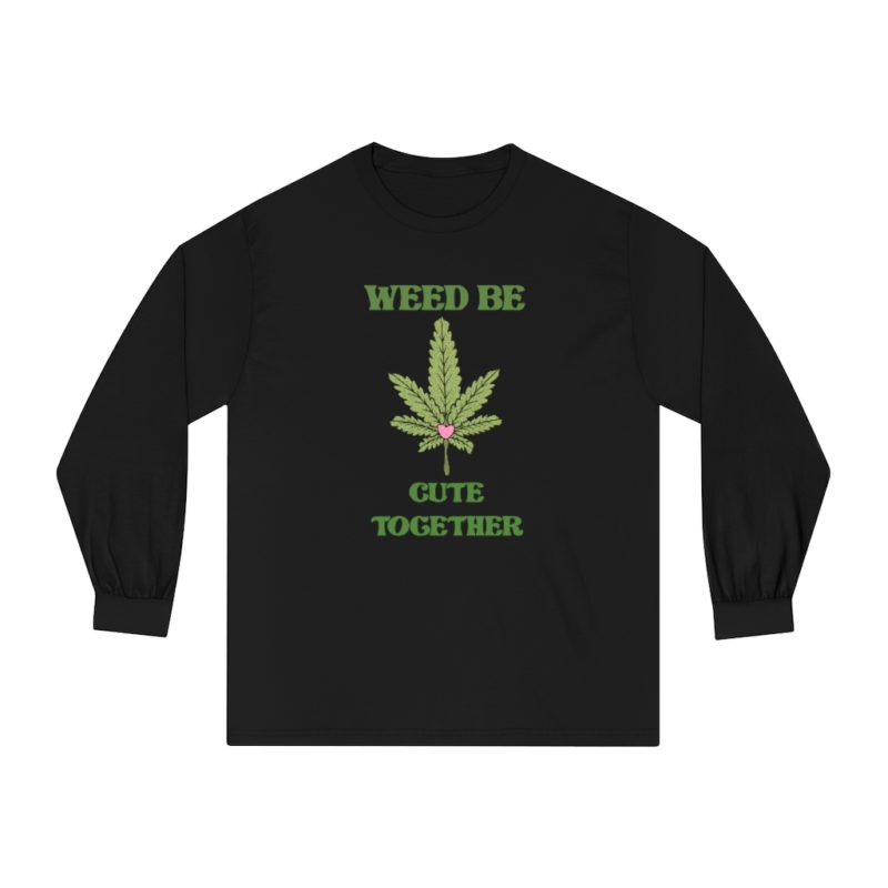 Weed Be Cute Together - Unisex Classic Long Sleeve T-Shirt