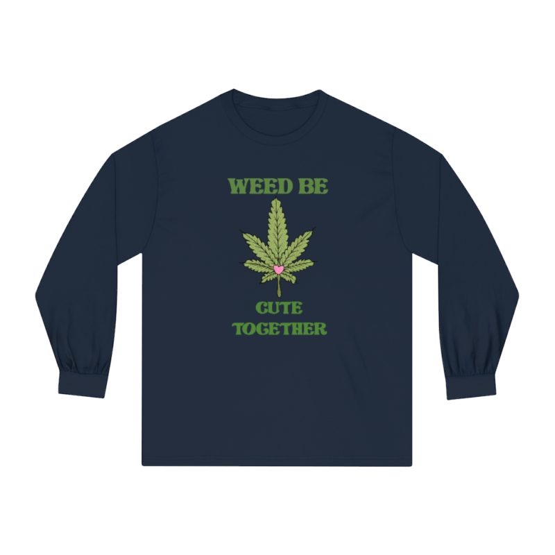Weed Be Cute Together - Unisex Classic Long Sleeve T-Shirt - Image 13