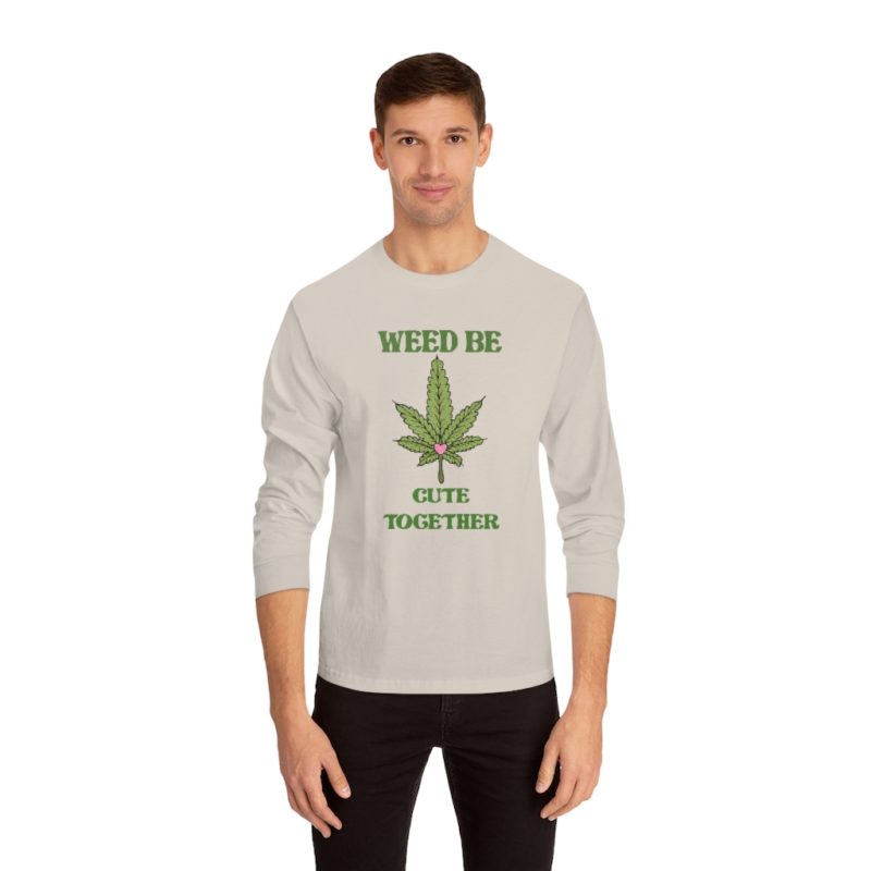Weed Be Cute Together - Unisex Classic Long Sleeve T-Shirt - Image 11